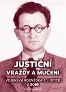 Justiční vraždy a mučení. Vojenská rozvědka a justice o sobě. - cena, srovnání