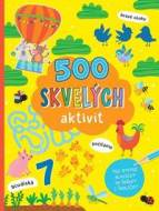 500 skvelých aktivít - Pre bystré hlavičky do škôlky i školičky - cena, srovnání