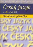 Český jazyk pro 3. ročník SOŠ Metodická příručka - cena, srovnání