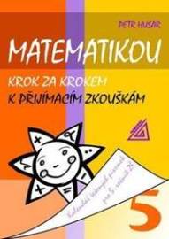 Matematikou krok za krokem k přijímacím zkouškám