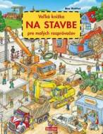 Veľká knižka NA STAVBE pre malých rozprávačov - cena, srovnání