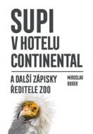 Supi v hotelu Continental a další zápisky ředitele zoo - cena, srovnání