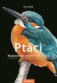 Ptáci - Rozpoznejte snadno 100 druhů