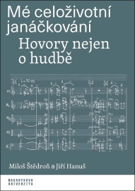 Mé celoživotní janáčkování: Hovory nejen o hudbě