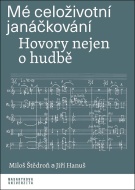 Mé celoživotní janáčkování: Hovory nejen o hudbě - cena, srovnání