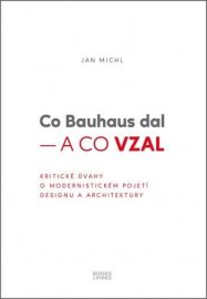 Co Bauhaus dal a co vzal