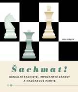 Šachmat! - Geniální šachisté, impozantní zápasy a nadčasové partie - cena, srovnání