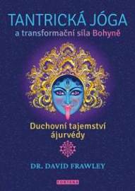 Tantrická jóga a transformační síla Bohyně