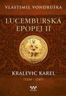 Lucemburská epopej II - Kralevic Karel - cena, srovnání