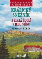 Tajemné stezky - Králický Sněžník a zlatá údolí v jeho stínu - cena, srovnání