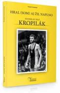 Stanislav Kropilák - Hral (som) aj žil naplno - cena, srovnání