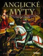 Anglické mýty - Od krále Artuše a svatého grálu po Jiřího a draka - cena, srovnání
