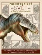 Prehistorický svět v životní velikosti