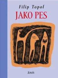 Jako pes - Filip Topol