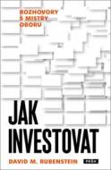 Jak investovat - David M. Rubenstein - cena, srovnání