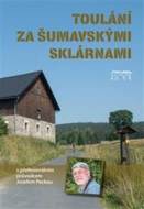 Toulání za šumavskými sklárnami s profesionálním průvodcem Josefem Peckou - cena, srovnání