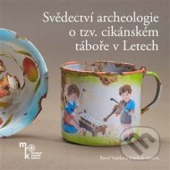 Svědectví archeologie o tzv. cikánském táboře v Letech - cena, srovnání