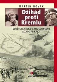 Džihád proti Kremlu - Sovětská válka v Afghánistánu a zrod Al-Káidy