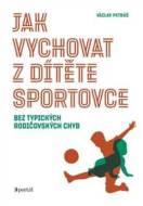 Jak vychovat z dítěte sportovce - cena, srovnání