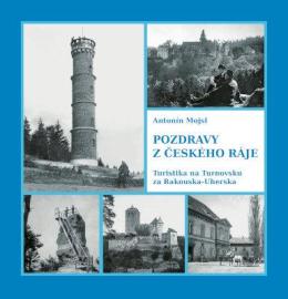 Pozdravy z Českého ráje - Turistika na Turnovsku za Rakouska-Uherska