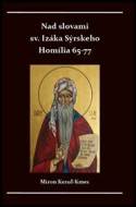 Nad slovami sv. Izáka Sýrskeho Homílie 65-77 - cena, srovnání