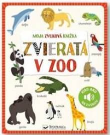 Moja zvuková knižka - Zvieratá v ZOO