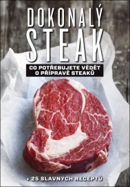 Dokonalý steak - Co potřebujete vědět o přípravě steaků