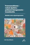 Transsexualizmus - rodová dysfória - pohlavná inkongruencia - transidentita - cena, srovnání