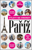 Paříž Výlety na víkendy - Ľubica Šedivá - cena, srovnání