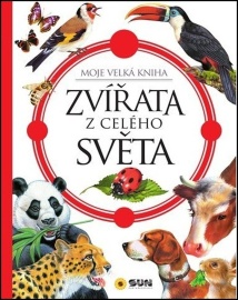 Zvířata z celého světa - Moje velká kniha