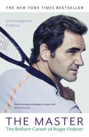 The Master: The Brilliant Career of Roger Federer