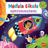 MÉĎULA ŠIKULA ASTRONAUTEM - Obrázky s pohyblivými prvky - cena, srovnání