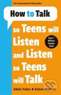 How to Talk so Teens will Listen & Listen so Teens will Talk - cena, srovnání