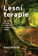 Lesní terapie - Jak využít dávnou moudrost v moderním světě - cena, srovnání