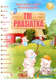 Tri prasiatka - pracovný zošit predškoláka