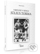 Július Torma - Virtuóz v ringu - cena, srovnání