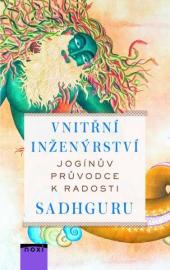 Vnitřní inženýrství - Jogínův průvodce k radosti