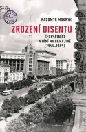 Zrození disentu: Šedesátníci a tání na Ukrajině - cena, srovnání