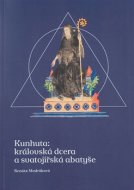 Kunhuta: královská dcera a svatojiřská abatyše - cena, srovnání