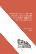 Reprezentace a praxe sociální kontroly v pozdně středověkých městech - cena, srovnání
