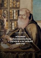 Působení kapucínského řádu v Čechách a na Moravě 1599-1783 - cena, srovnání