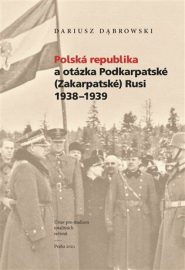 Polská republika a otázka Podkarpatské (Zakarpatské) Rusi 1938-1939