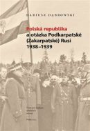 Polská republika a otázka Podkarpatské (Zakarpatské) Rusi 1938-1939 - cena, srovnání