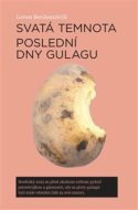 Svatá temnota Poslední dny gulagu - cena, srovnání
