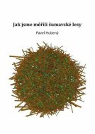 Jak jsme měřili šumavské lesy - cena, srovnání