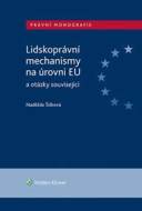 Lidskoprávní mechanismy na úrovni EU a otázky související - cena, srovnání