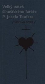 Velký pátek číhošťského faráře P. Josefa Toufara