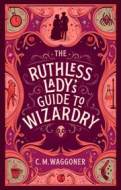 The Ruthless Lady's Guide to Wizardry - cena, srovnání