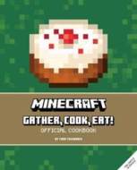 Minecraft: Gather, Cook, Eat! An Official Cookbook - cena, srovnání