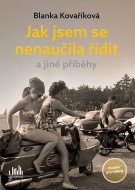 Jak jsem se nenaučila řídit a jiné příběhy - Knížka pro radost - cena, srovnání